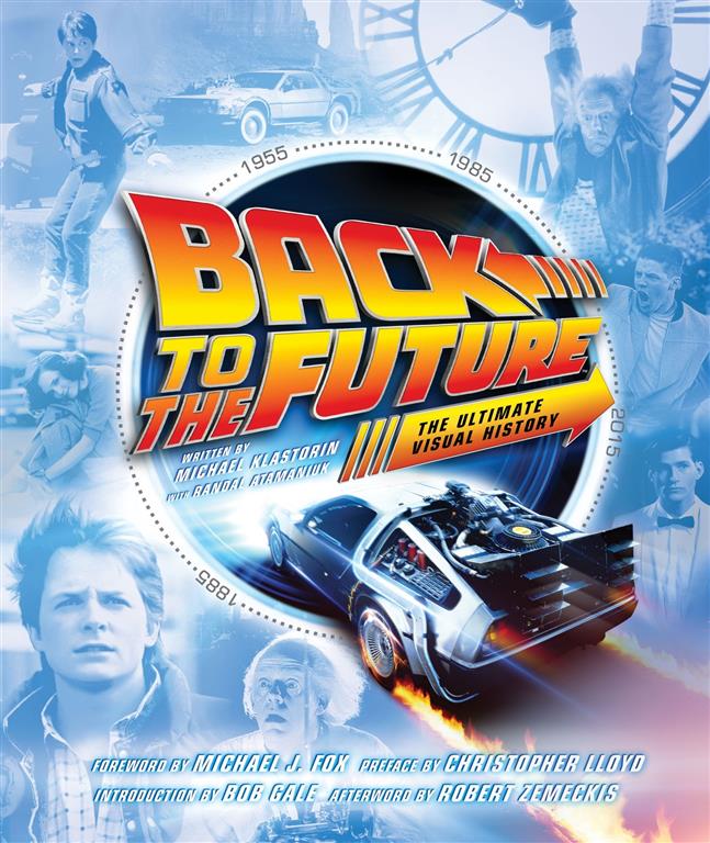 Back to the Future: The Ultimate Visual History Back to the Future: The Ultimate Visual History